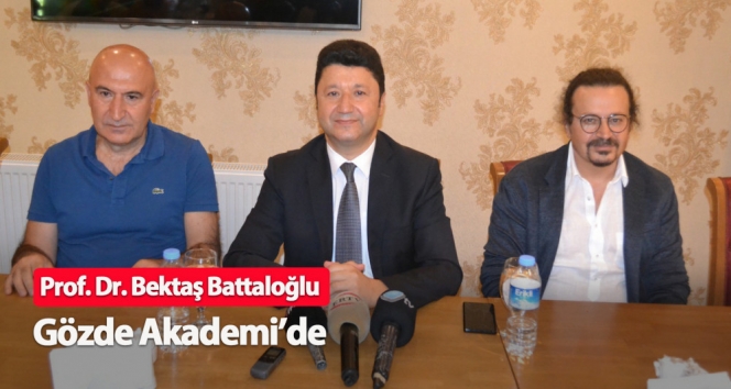 Prof. Dr. Bektaş Battaloğlu Gözde Akademi’de