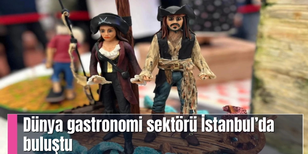 Dünya Gastronomi Sektörü İstanbul’da Buluştu!