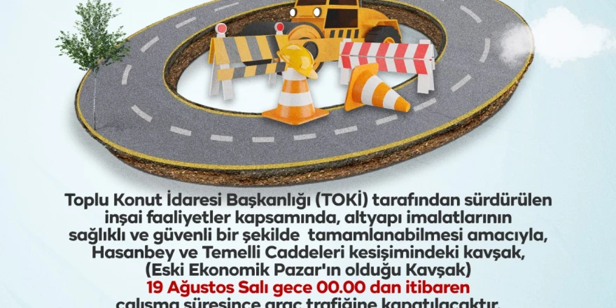 Hasanbey-Temelli Kavşağında Yol Çalışması: Trafiğe Kapatılacak