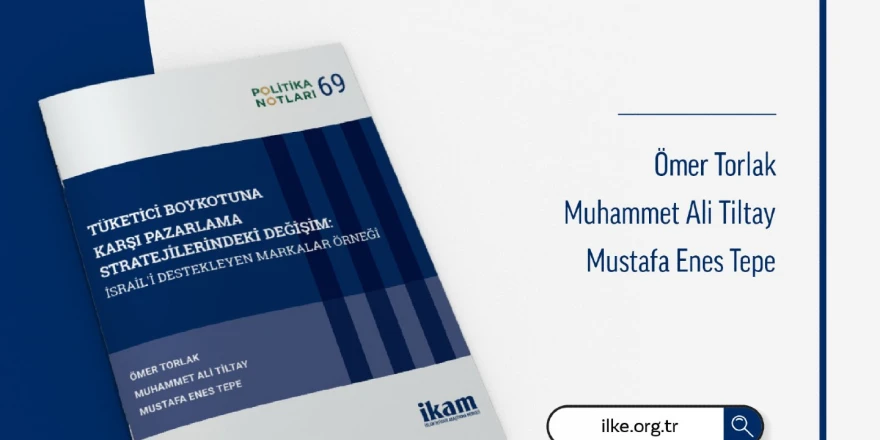 İKAM’dan Yeni Politika Notu: Tüketici Boykotları, Şirket Stratejilerini Değiştiriyor