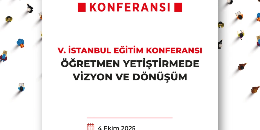 İstanbul Eğitim Konferansı’nın Beşincisi 4 Ekim’de Düzenleniyor