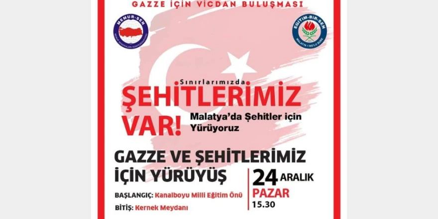 “Malatya Şehitlerimiz ve Gazze için yürüyecek”