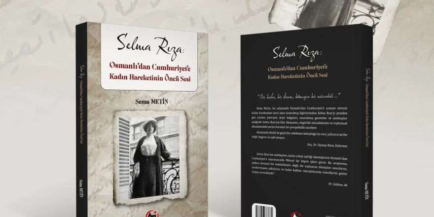 Tarihçi Sema Metin, kadın hareketinin öncü ismi Selma Rıza’yı yazdı: Kitap raflarda