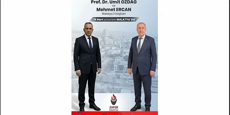 Zafer Partisi Genel Başkanı Prof. Dr. Ümit Özdağ 16 Mart'ta Malatya'da