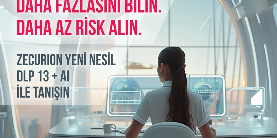 Zecurion'dan Yapay Zekâ Destekli Güvenlik Devrimi: DLP 13 +AI ile Yeni Nesil Veri Koruma Başladı